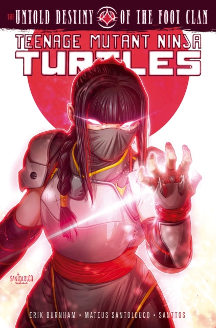 Teenage Mutant Ninja Turtles: The Untold Destiny of the Foot Clan 9798887241623 Erik Burnham