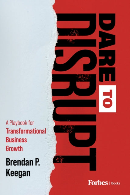 Book cover of: Dare to Disrupt. By: Brendan P. Keegan