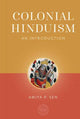 Colonial Hinduism, An Introduction 9798887620756 Amiya P. Sen