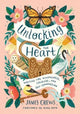Book cover of: Unlocking the Heart. By: James Crews