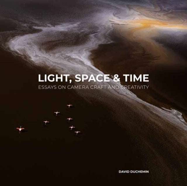 Book cover of: Light, Space, and Time. By: David duChemin
