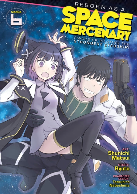 Book cover of: Reborn as a Space Mercenary: I Woke Up Piloting the Strongest Starship! (Manga) Vol. 6. By: Ryuto