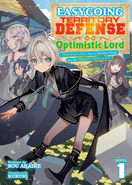 Book cover of: Easygoing Territory Defense by the Optimistic Lord: Production Magic Turns a Nameless Village into the Strongest Fortified City (Light Novel) Vol. 1. By: Sou Akaike