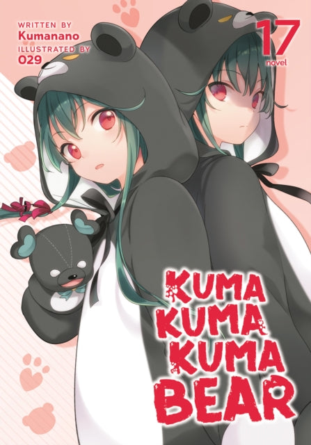 Book cover of: Kuma Kuma Kuma Bear (Light Novel) Vol. 17. By: Kumanano