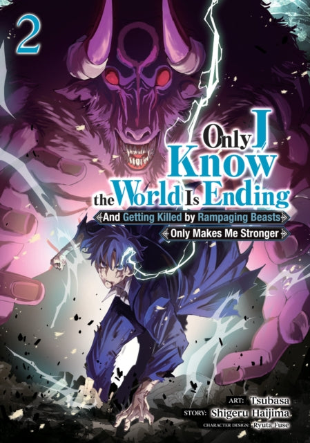 Book cover of: Only I Know the World Is Ending and Getting Killed by Rampaging Beasts Only Makes Me Stronger (Manga) Vol. 2. By: Shigeru Haijima