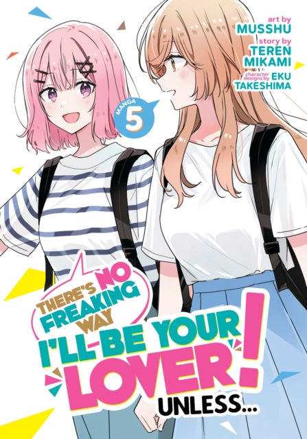 Book cover of: There's No Freaking Way I'll be Your Lover! Unless... (Manga) Vol. 5. By: Teren Mikami
