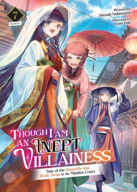 Book cover of: Though I Am an Inept Villainess: Tale of the Butterfly-Rat Body Swap in the Maiden Court (Light Novel) Vol. 7