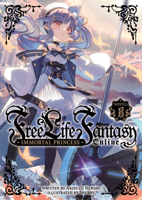Book cover of: Free Life Fantasy Online: Immortal Princess (Light Novel) Vol. 8