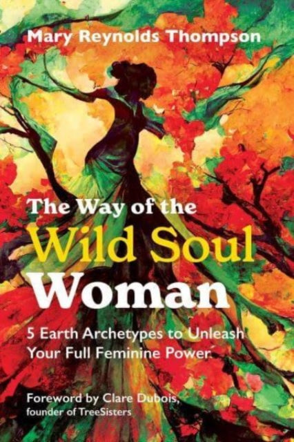 Book cover of: Way of the Wild Soul Woman. By: Mary Reynolds Thompson