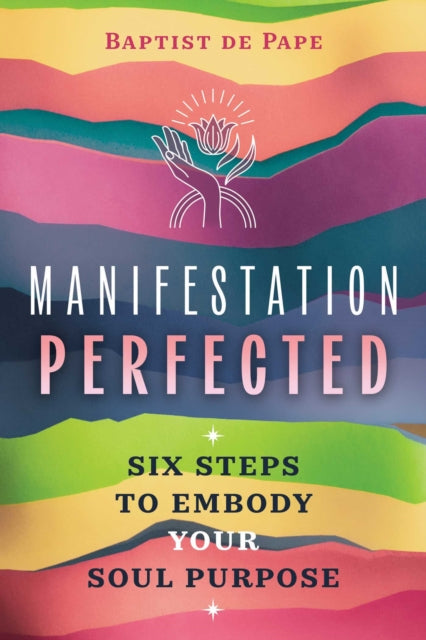 Book cover of: Manifestation Perfected. By: Baptist de Pape