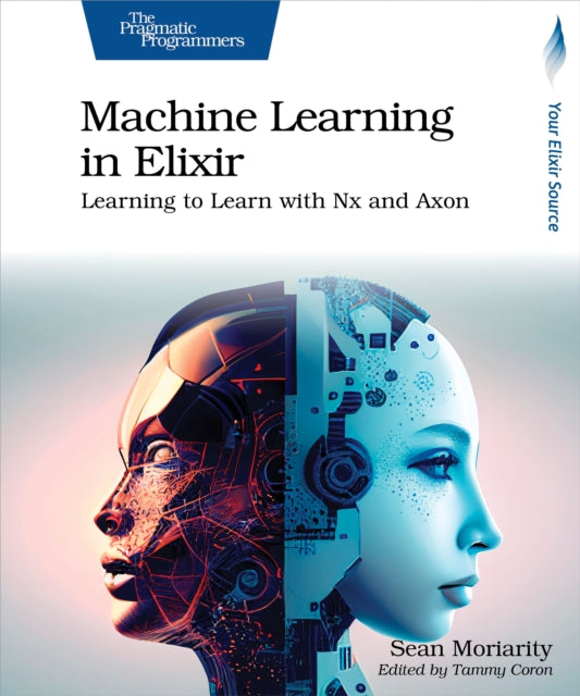 Book cover of: Machine Learning in Elixir. By: Sean Moriarity