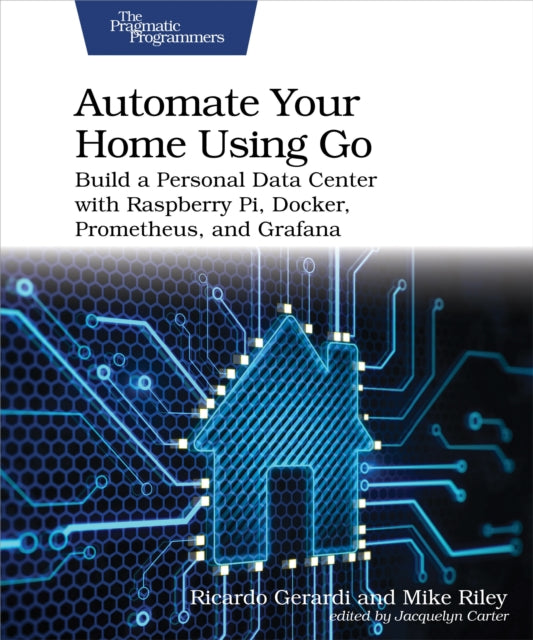 Book cover of: Automate Your Home Using Go. By: Ricardo Gerardi