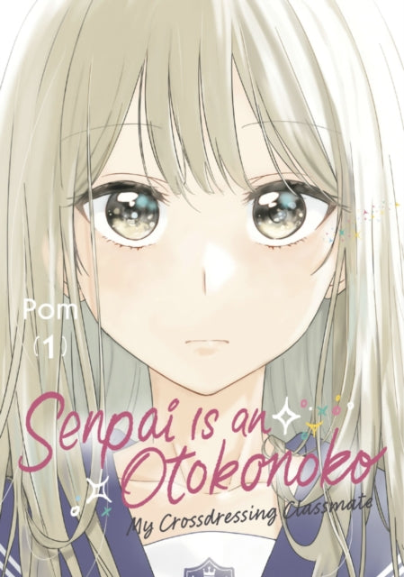 Book cover of: Senpai is an Otokonoko: My Crossdressing Classmate 1. By: Pom