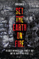 Book cover of: Set the Earth on Fire. By: David Correia