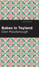 Book cover of: Babes in Toyland. By: Anna Alice Chapin and Glen MacDonough