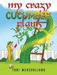Book cover of: My Crazy Cucumber Plants