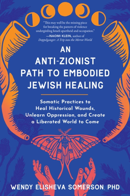 Book cover of: Anti-Zionist Path to Embodied Jewish Healing, An. By: Wendy Elisheva Somerson