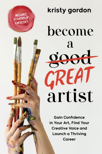 Book cover of: Become a Great Artist. By: Kristy Gordon