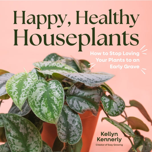 Book cover of: Happy, Healthy Houseplants. By: Kellyn Kennerly