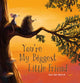 Book cover of: You're My Biggest Little Friend. By: Ron van Maurik