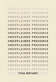 Book cover of: Unexplained Presence. By: Tisa Bryant
