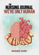 Book cover of: Nursing Journal: We’re Only Human