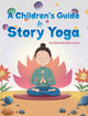 Book cover of: Children's Guide to Story Yoga