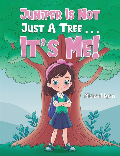 Book cover of: Juniper Is Not Just a Tree . . . It's Me!