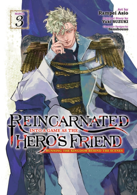 Book cover of: Reincarnated Into a Game as the Hero's Friend: Running the Kingdom Behind the Scenes (Manga) Vol. 3. By: Yuki Suzuki