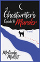 Book cover of: Ghostwriter's Guide to Murder. By: Melinda Mullet