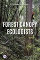 Book cover of: Forest Canopy Ecologists. By: Natasha Vizcarra