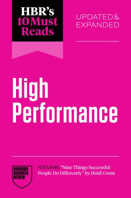 Book cover of: HBR's 10 Must Reads on High Performance, Updated and Expanded (featuring "Nine Things Successful People Do Differently" by Heidi Grant)