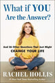 Book cover of: What If YOU Are the Answer?. By: Rachel Hollis