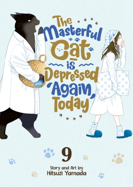 Book cover of: Masterful Cat Is Depressed Again Today Vol. 9. By: Hitsuzi Yamada