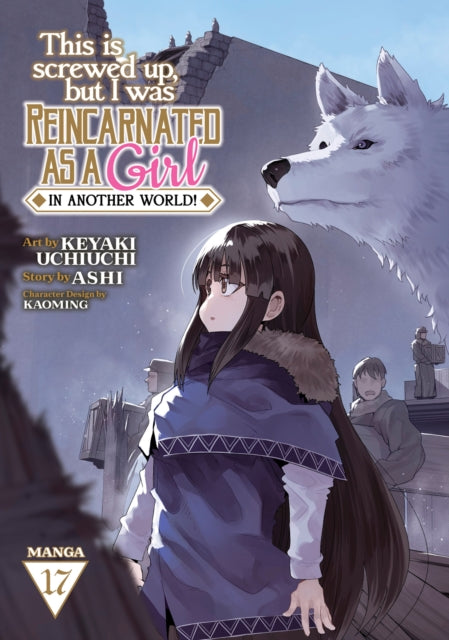 Book cover of: This Is Screwed Up, but I Was Reincarnated as a GIRL in Another World! (Manga) Vol. 17