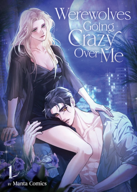 Book cover of: Werewolves Going Crazy Over Me Vol. 1
