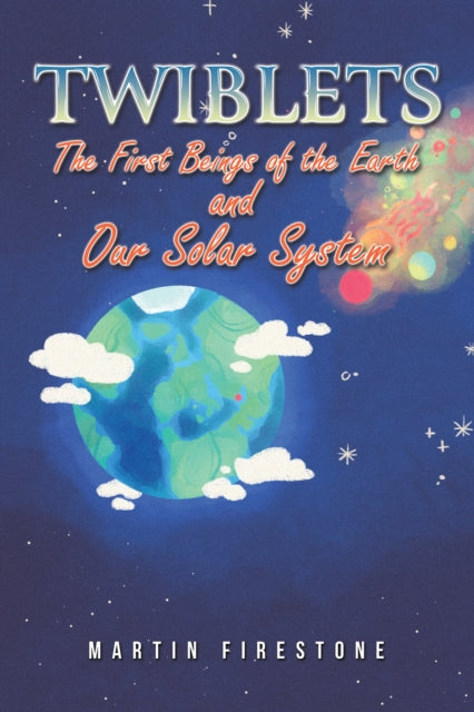 Book cover of: Twiblets – The First Beings of the Earth and Our Solar System