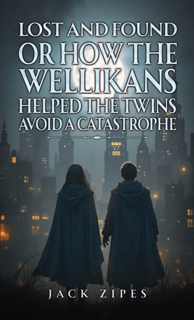 Book cover of: Lost and Found or How the Wellikans Helped the Twins Avoid a Catastrophe