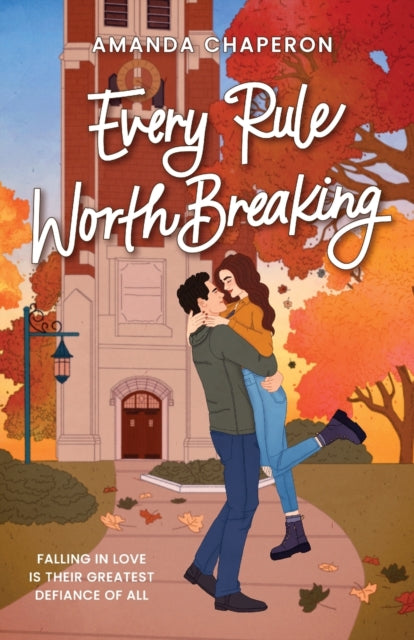 Book cover of: Every Rule Worth Breaking. By: Amanda Chaperon
