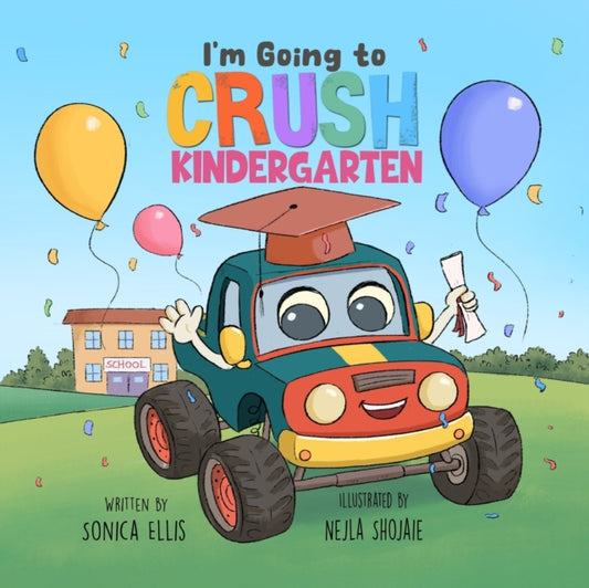 Book cover of: I'm Going to Crush Kindergarten. By: Sonica Ellis