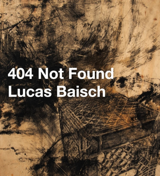Book cover of: 404 Not Found. By: Lucas Baisch