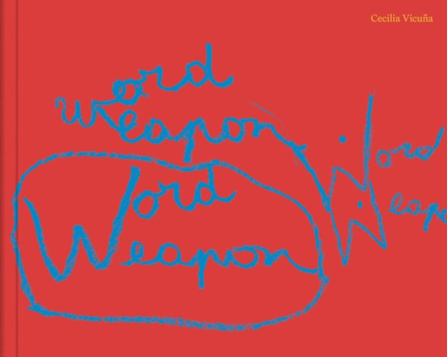 Book cover of: Cecilia Vicuna: Word Weapons. By: Cecilia Vicuña