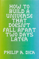 How to Build a Universe That Doesn't Fall Apart Two Days Later 9798987123126 Philip K. Dick