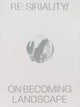 Book cover of: Re: Siriality/ On Becoming Landscape. By: Inès Kivimäki