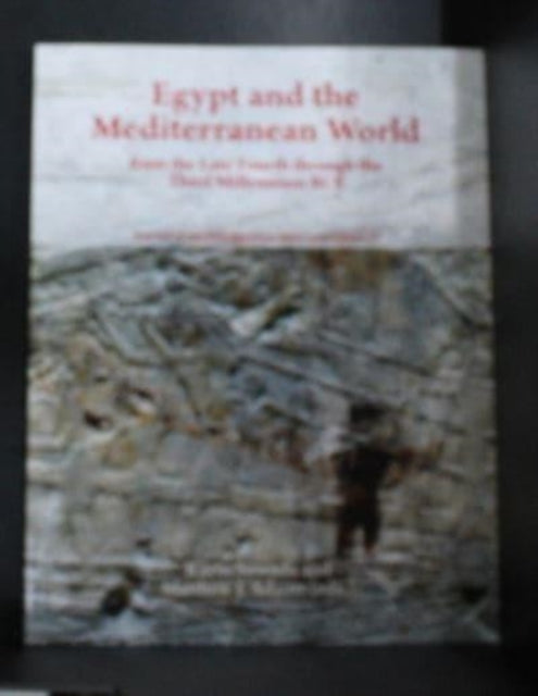 Book cover of: Egypt and the Mediterranean World from the Late Fourth Through the Third Millennium BCE. By: Jaei